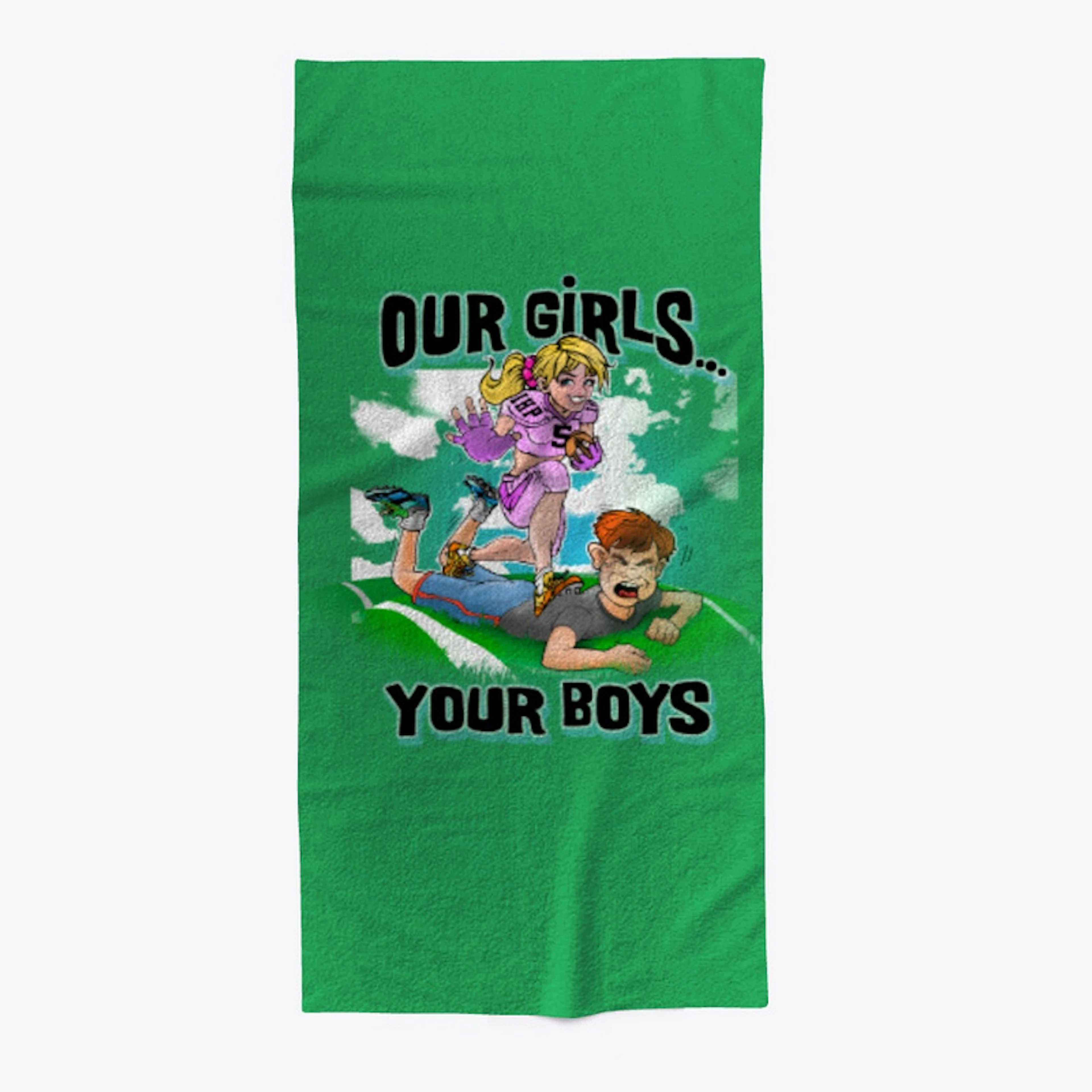 Our Girls Your Boys Towel