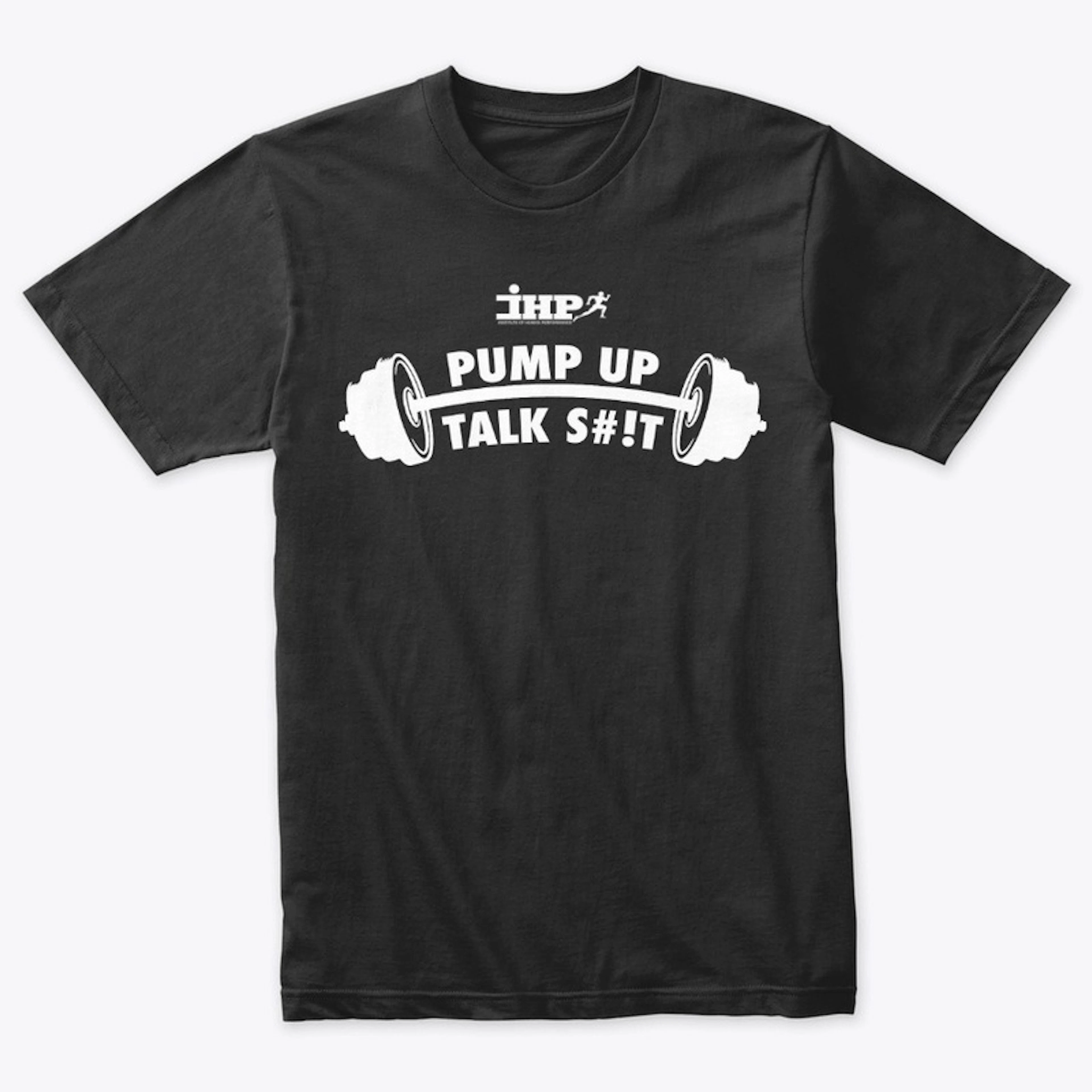 Pump Up Talk S#!T Shirt