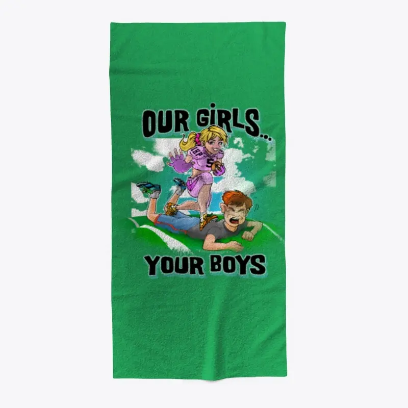 Our Girls Your Boys Towel